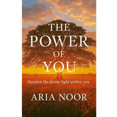 The Power of You by Aria Noor